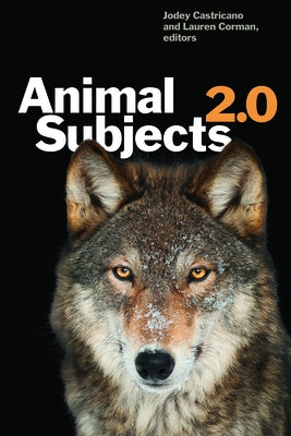 Animal Subjects 2.0 by Castricano, Jodey