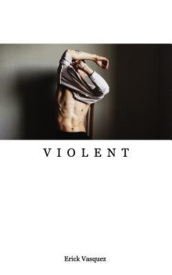 Violent by Vasquez, Erick