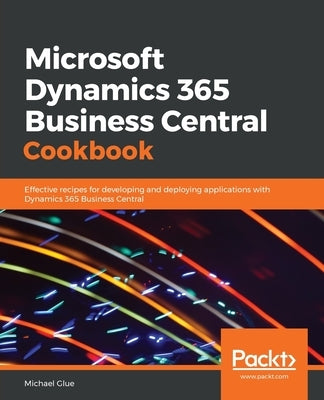 Microsoft Dynamics 365 Business Central Cookbook by Glue, Michael
