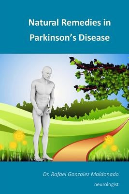 Natural Remedies in Parkinson's Disease by Gonzalez Maldonado, Rafael