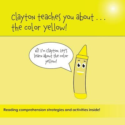 Clayton Teaches You About...The Color Yellow by Bulger, Sean