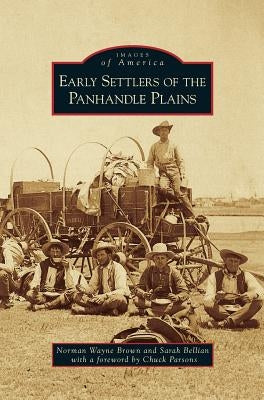 Early Settlers of the Panhandle Plains by Brown, Norman Wayne