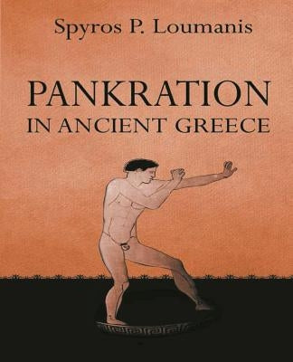 Pankration: in ancient Greece by Loumanis, Spyros