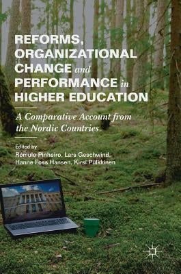 Reforms, Organizational Change and Performance in Higher Education: A Comparative Account from the Nordic Countries by Pinheiro, Rómulo