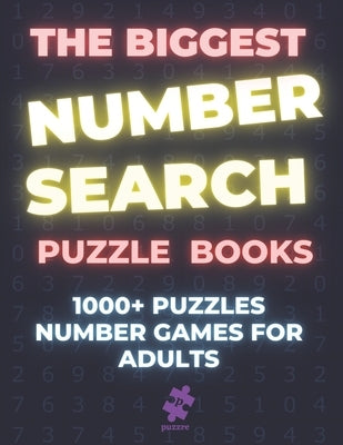 The Biggest Number Search Puzzle Books: 1000+ Puzzles Number Games For Adults by Puzzre