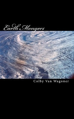 Earth Mongers by Van Wagoner, Colby