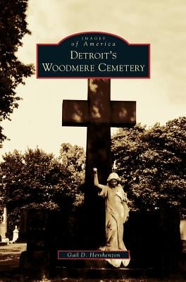 Detroit's Woodmere Cemetery by Hershenzon, Gail D.