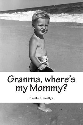 Granma, where's my Mommy?: A counseling tool for adults to help a child understand the actions of a parent affected by drug addictions. by Llewellyn, Sheila