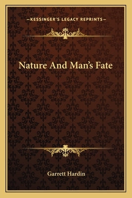 Nature and Man's Fate by Hardin, Garrett