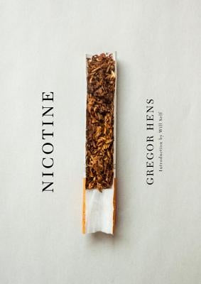 Nicotine: A Love Story Up in Smoke by Hens, Gregor