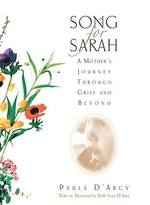 Song for Sarah: A Mother's Journey Through Grief and Beyond by D'Arcy, Paula