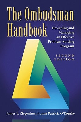 The Ombudsman Handbook: Designing and Managing an Effective Problem-Solving Program by Ziegenfuss, James T.