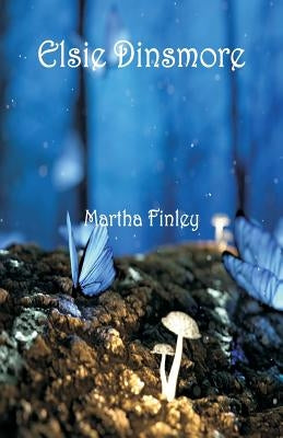 Elsie Dinsmore by Finley, Martha