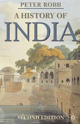 A History of India by Robb, Peter