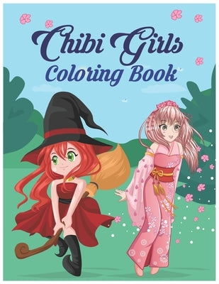 Chibi Girls Coloring Book: An easy kawaii manga drawing coloring book for kids and adults with a lot of fantasy, adventure and adorable anime cha by Publishing House, Garfield Smith