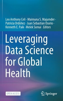 Leveraging Data Science for Global Health by Celi, Leo Anthony