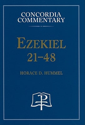 Ezekiel 21-48 - Concordia Commentary by Hummel, Horace, D.
