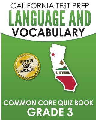 CALIFORNIA TEST PREP Language & Vocabulary Common Core Quiz Book Grade 3: Covers Grammar, Usage, Vocabulary, and Writing Conventions by Hawas, C.