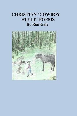 Christian Cowboy Style Poems by Gale, Ron