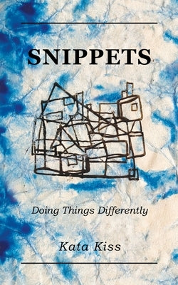 Snippets: Doing Things Differently by Kiss, Kata