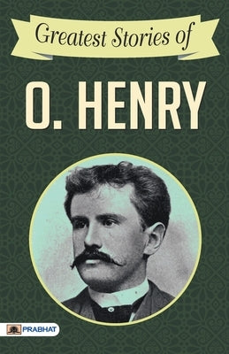 Greatest Stories of O. Henry by Henry, O.