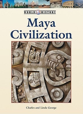 Maya Civilization by George, Charles