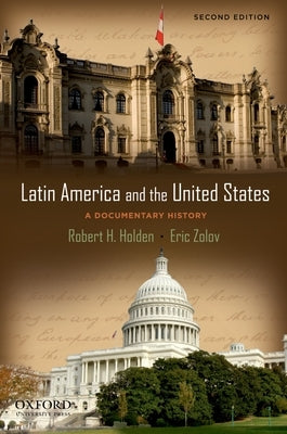 Latin America and the United States: A Documentary History by Holden, Robert