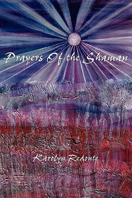 Prayers of the Shaman by Redoute, Karolyn