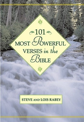 101 Most Powerful Verses in the Bible by Rabey, Steve