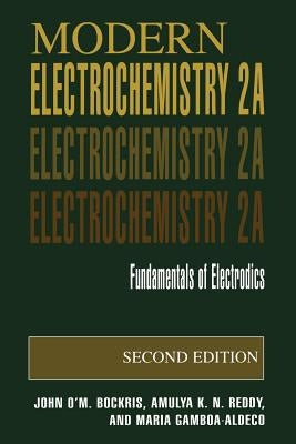 Modern Electrochemistry 2a: Fundamentals of Electrodics by Bockris, John O'm