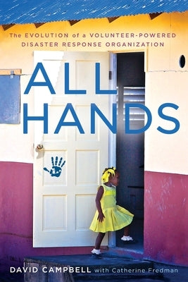 All Hands: The Evolution of a Volunteer-Powered Disaster Response Organization by Campbell, David
