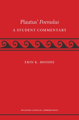 Plautus' Poenulus: A Student Commentary by Moodie, Erin