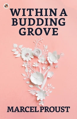 Within A Budding Grove by Proust, Marcel