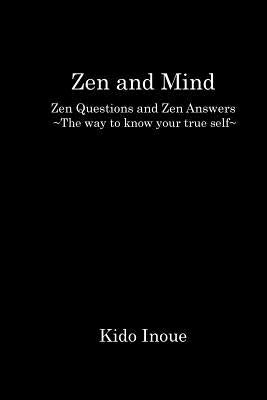Mind and Zen: Zen Questions and Zen Answers The way to know your true self by Negi, Hiroshi