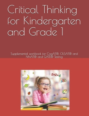 Critical Thinking for Kindergarten and Grade 1: Supplemental workbook for CogAT(R), OLSAT(R) and NNAT(R) and GATE(R) Testing by Publishing, Bright Minds