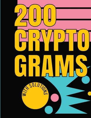 200 Cryptograms with Solutions: Uplifting and Wise Crypto Quotes with Solutions. Easy to Read Puzzles with Alphabet Grid and Room to Work. by Magic-Fox Books &. Journals
