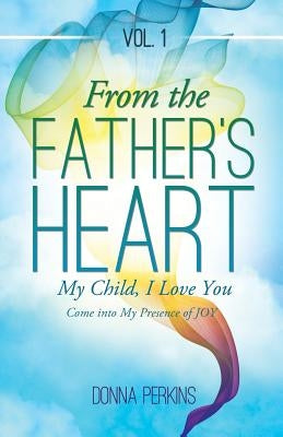 From the Father's Heart by Perkins, Donna