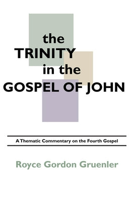 The Trinity in the Gospel of John by Gruenler, Royce G.