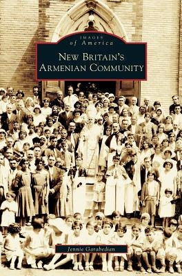 New Britain's Armenian Community by Garabedian, Jennie