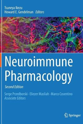 Neuroimmune Pharmacology by Ikezu, Tsuneya