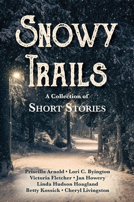 Snowy Trails: A Collection of Short Stories by Jan-Carol Publishing, Inc