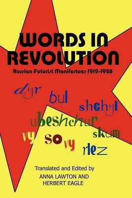 Words in Revolution: Russian Futurist Manifestoes 1912-1928 by Lawton, Anna