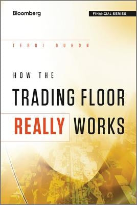 How the Trading Floor Really W by Duhon, Terri