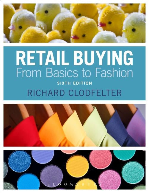 Retail Buying: From Basics to Fashion by Clodfelter, Richard