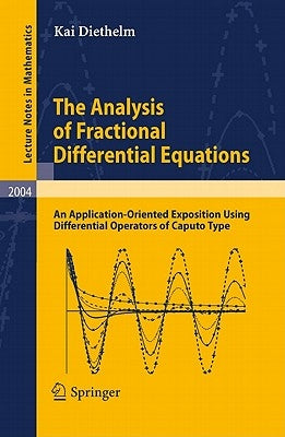 The Analysis of Fractional Differential Equations: An Application-Oriented Exposition Using Differential Operators of Caputo Type by Diethelm, Kai