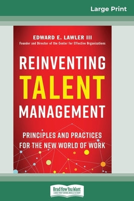 Reinventing Talent Management: Principles and Practices for the New World of Work (16pt Large Print Edition) by Lawler, Edward E.