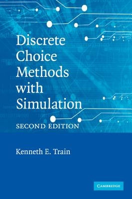 Discrete Choice Methods with Simulation by Train, Kenneth E.
