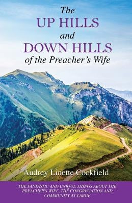 The Up Hills and Down Hills of the Preacher's Wife by Cockfield, Audrey Linette