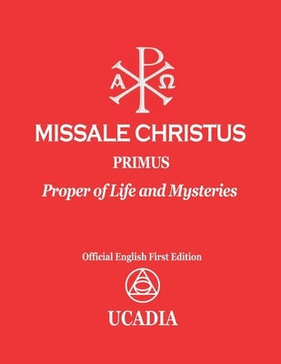 Missale Christus - Primus: Proper of Life and Mysteries by Ucadia