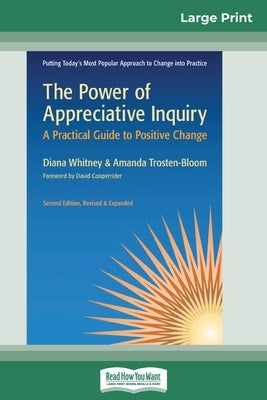 The Power of Appreciative Inquiry: A Practical Guide to Positive Change (Revised, Expanded) (16pt Large Print Edition) by Whitney, Diana